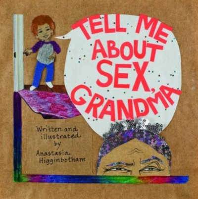 Tell Me About Sex, Grandma book cover showing boy and a half a grandma's face in mixed media collage