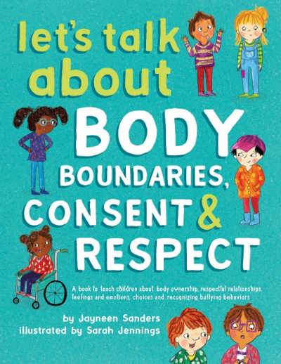 Book cover for Let's Talk about Body Boundaries, Consent and Respect; book cover with green background and multi-racial, multi-abled kids.