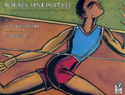 Wilma Unlimited: How Wilma Rudolph Became the World's Fastest Woman  picture book