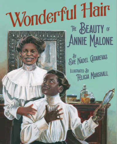Wonderful Hair The Beauty of Annie Malone picture book biography