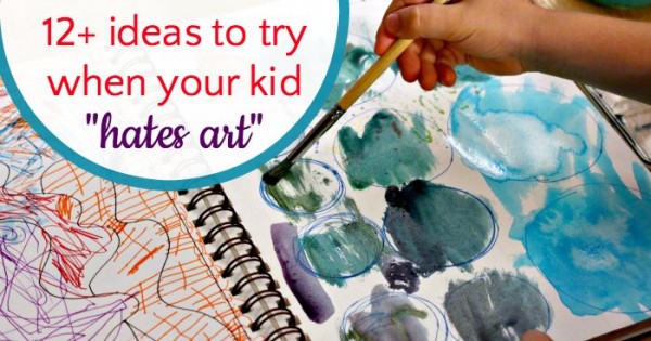 When your kid hates art. Ideas to try.