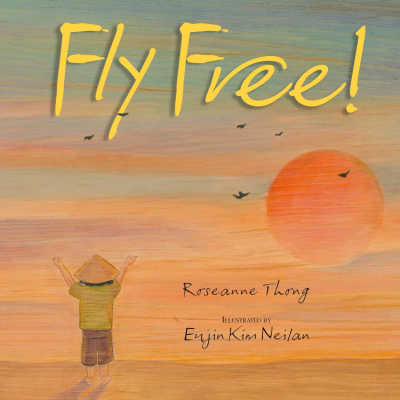 Fly Free by Roseanne Thong.