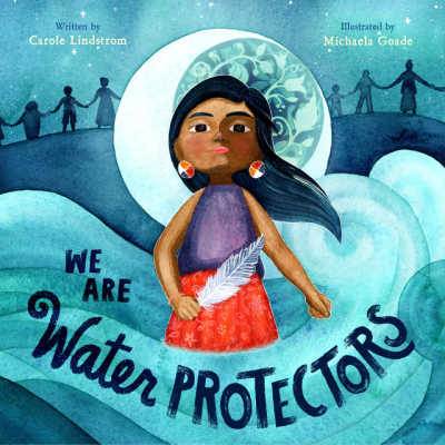 We Are the Water Protectors book cover showing Native American woman holding feather surrounded by waves