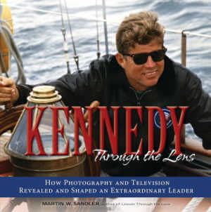 Kennedy Through the Lens: How Photography and Television Revealed and Shaped an Extraordinary Leader., photograph book.