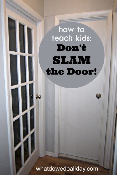 How to gently teach kids not to slam doors.