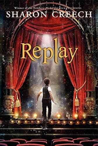 Replay by Sharon Creech children's book cover showing boy on stage