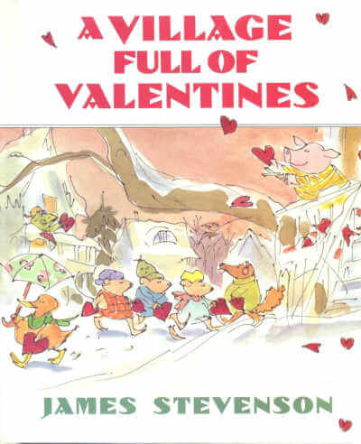 A Village Full of Valentines by James Stevenson.