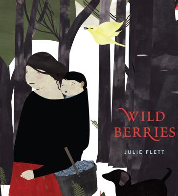 Wild Berries by Julie Flett, book cover.