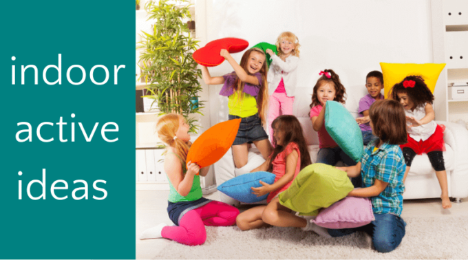 Active indoor ideas for kids